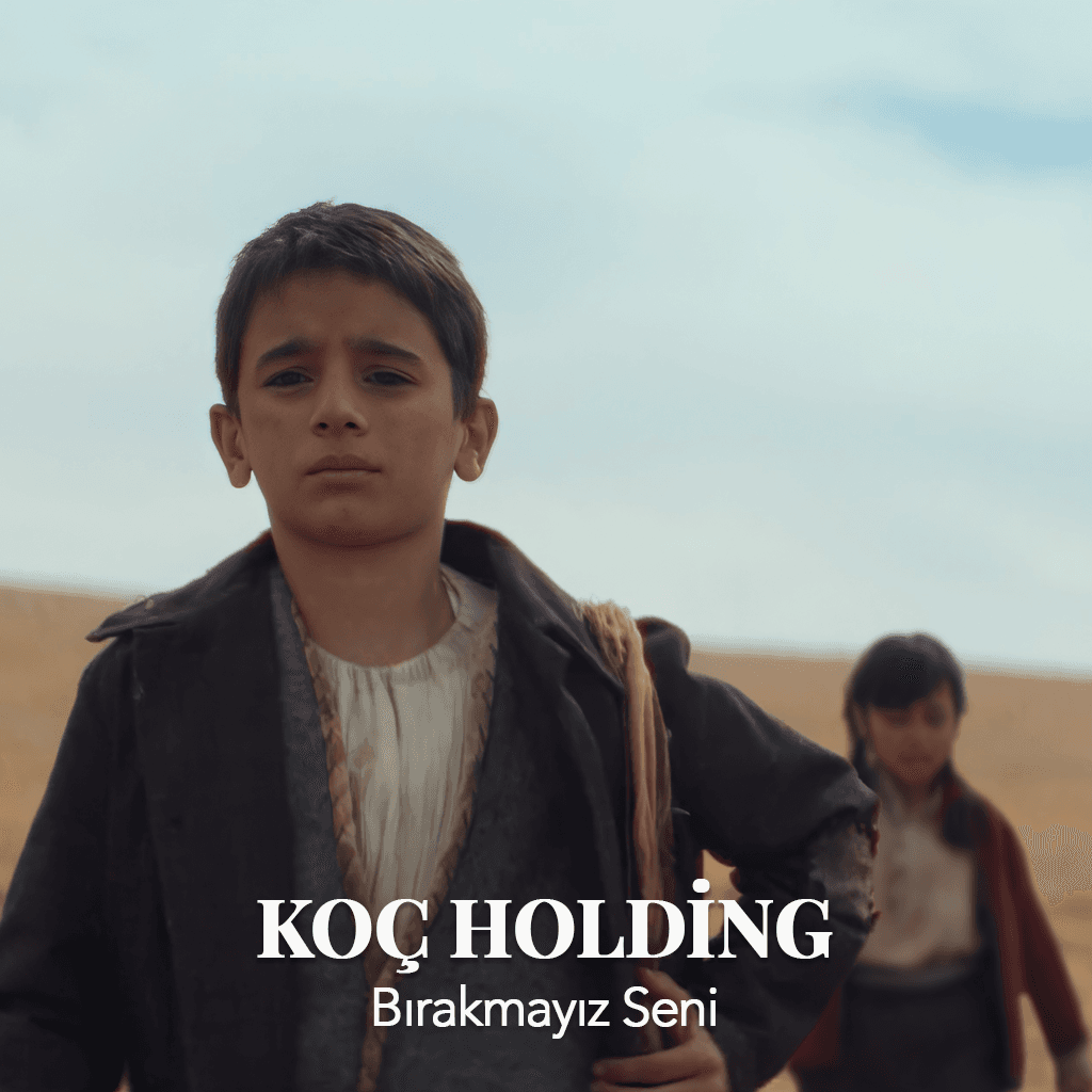 KOÇ HOLDING "BIRAKMAYIZ SENİ"